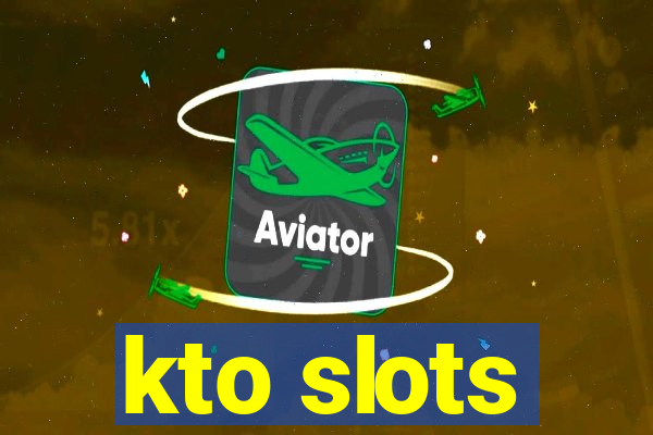 kto slots