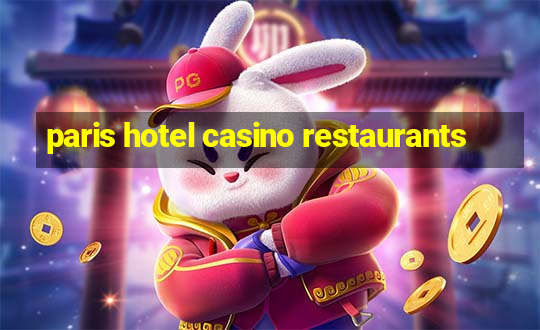 paris hotel casino restaurants