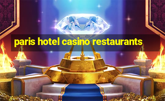 paris hotel casino restaurants