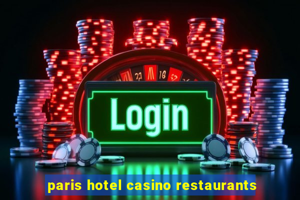 paris hotel casino restaurants