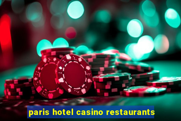 paris hotel casino restaurants