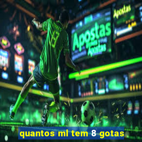 quantos ml tem 8 gotas