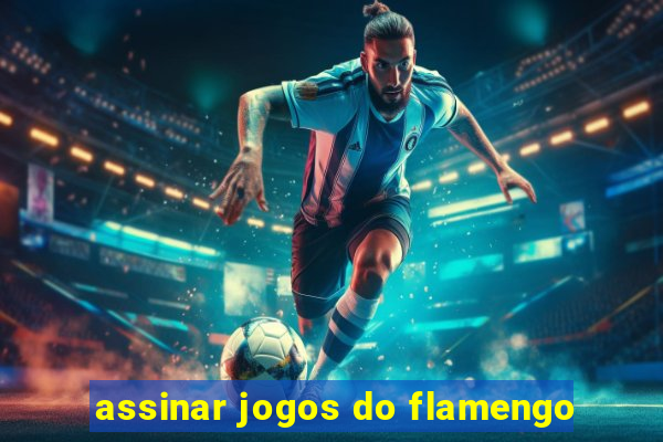 assinar jogos do flamengo