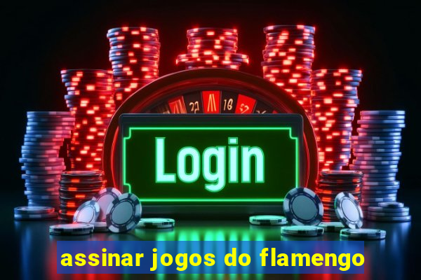 assinar jogos do flamengo