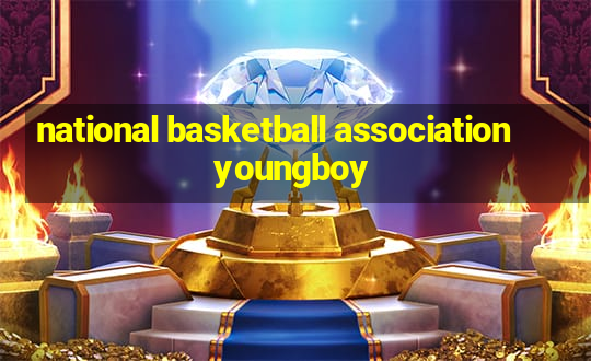 national basketball association youngboy