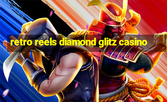 retro reels diamond glitz casino