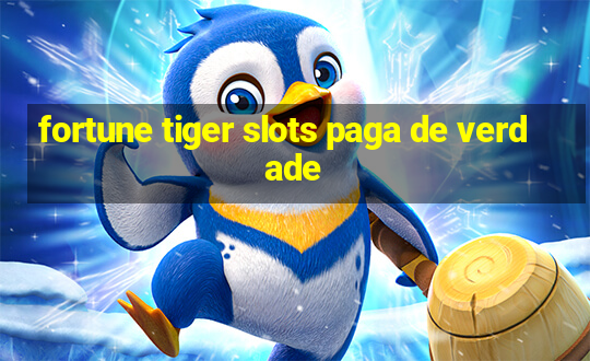 fortune tiger slots paga de verdade