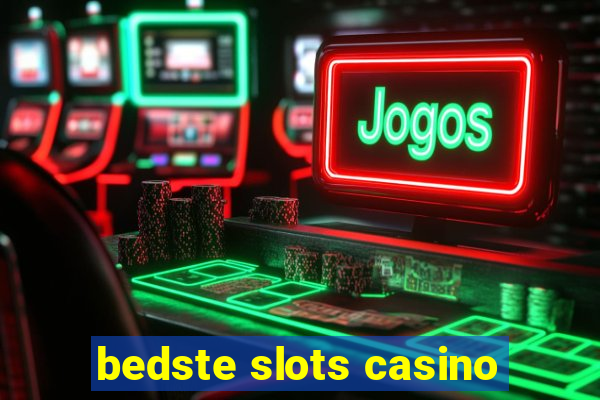 bedste slots casino