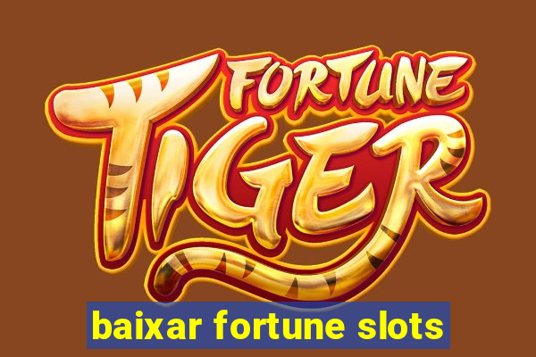 baixar fortune slots