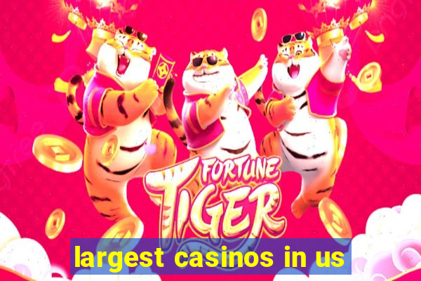 largest casinos in us