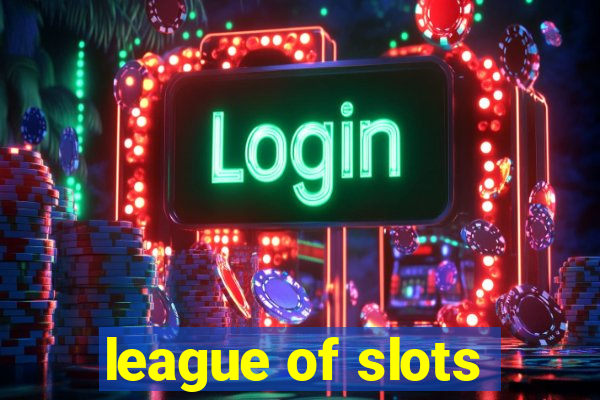 league of slots