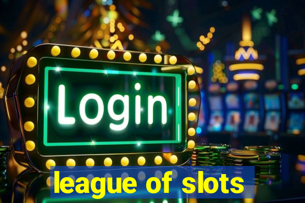 league of slots