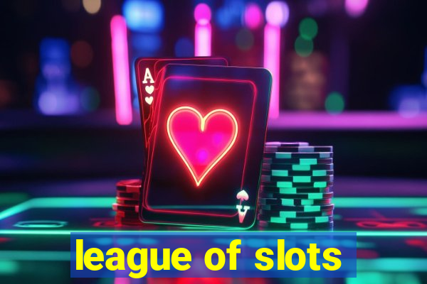 league of slots