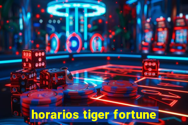 horarios tiger fortune