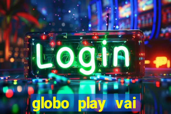 globo play vai passar o jogo do brasil