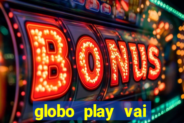 globo play vai passar o jogo do brasil