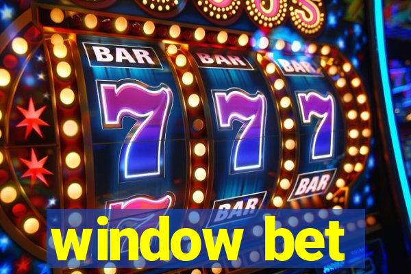 window bet