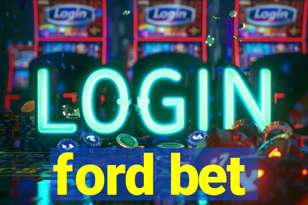 ford bet