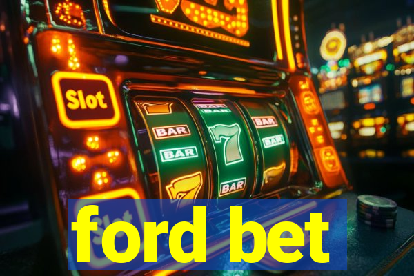 ford bet