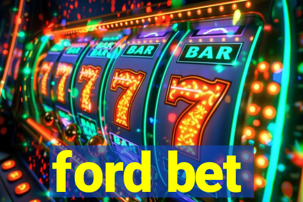 ford bet