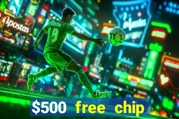 $500 free chip posh casino