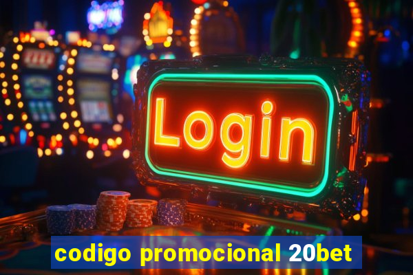 codigo promocional 20bet