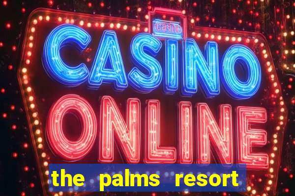 the palms resort and casino las vegas