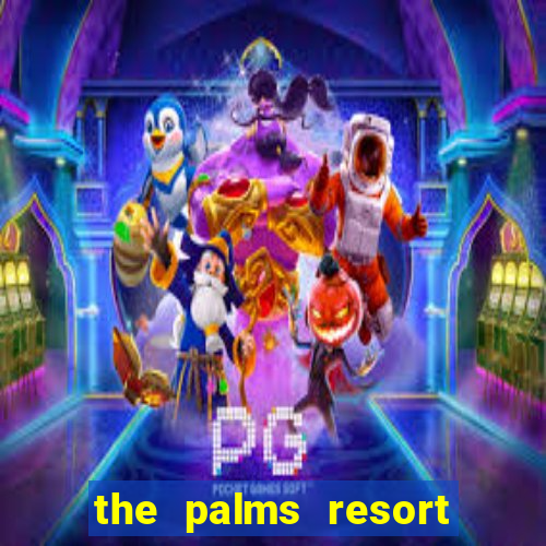 the palms resort and casino las vegas