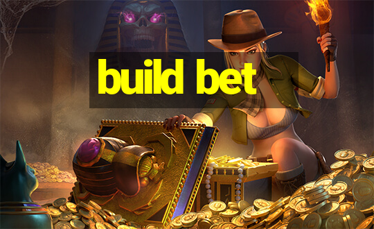 build bet