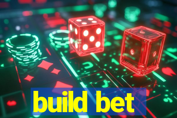 build bet