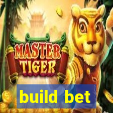 build bet