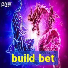 build bet