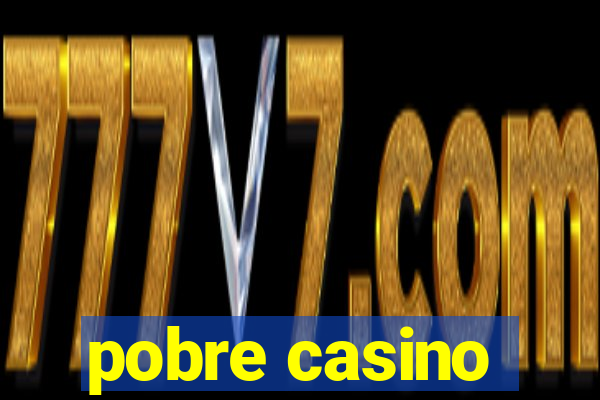 pobre casino