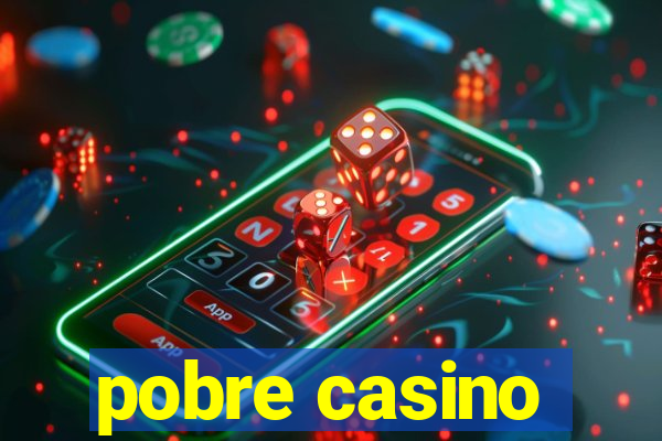 pobre casino