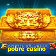 pobre casino