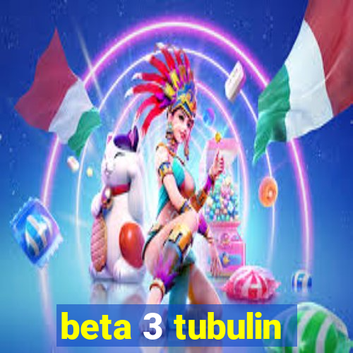 beta 3 tubulin