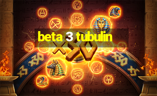 beta 3 tubulin