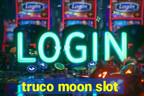 truco moon slot