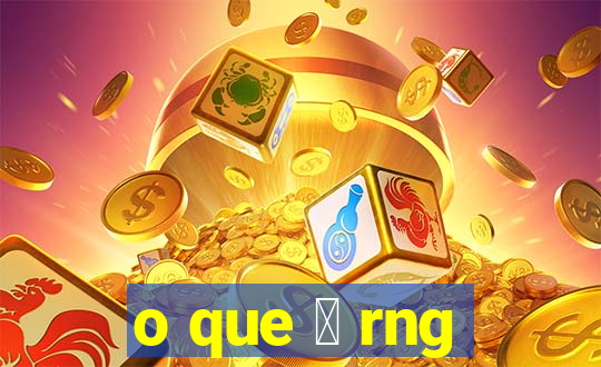 o que 茅 rng