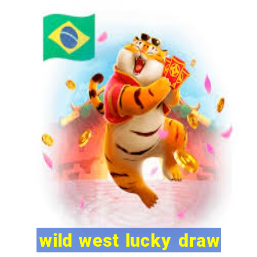 wild west lucky draw