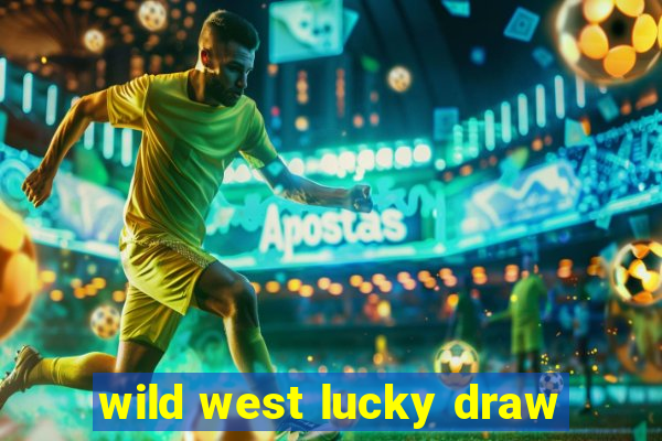 wild west lucky draw