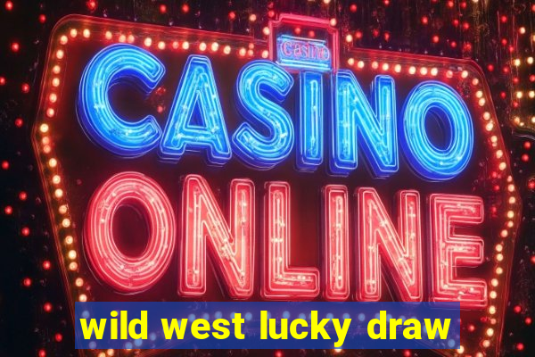 wild west lucky draw