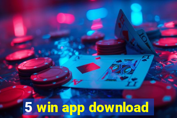 5 win app download