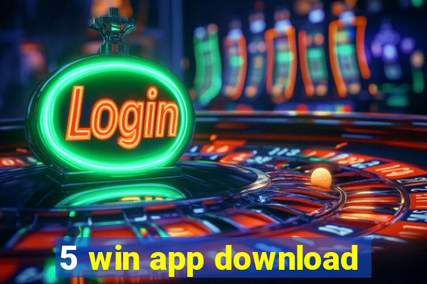 5 win app download