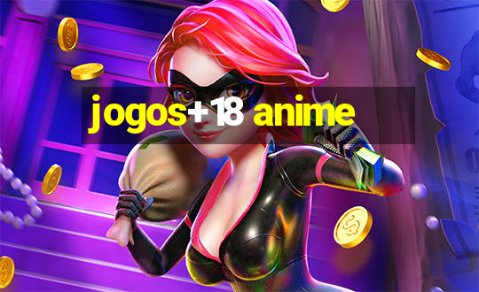 jogos+18 anime