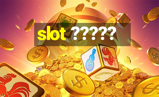 slot ?????