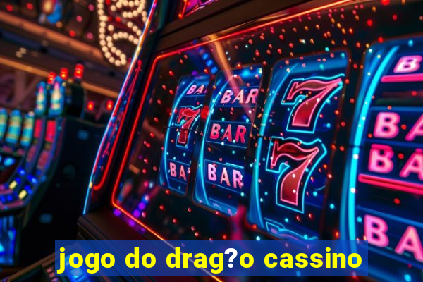 jogo do drag?o cassino