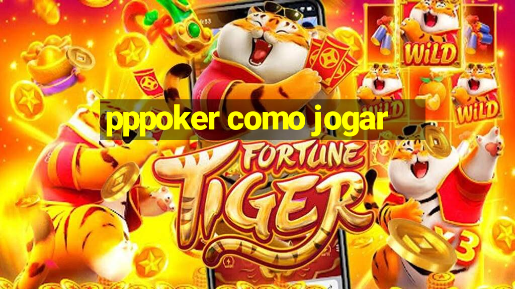 pppoker como jogar