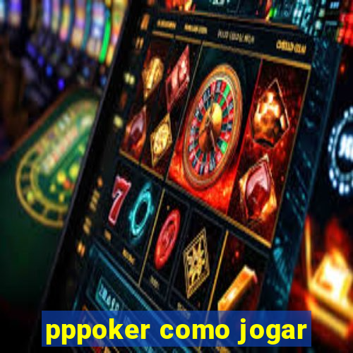 pppoker como jogar