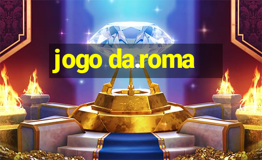 jogo da.roma